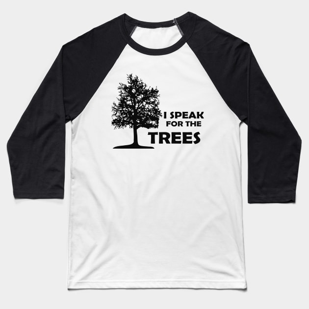 Tree - Speak for the trees Baseball T-Shirt by KC Happy Shop